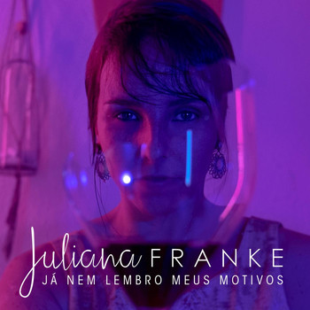 Juliana Franke - Já Nem Lembro Meus Motivos