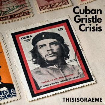 Thisisgraeme - Cuban Gristle Crisis