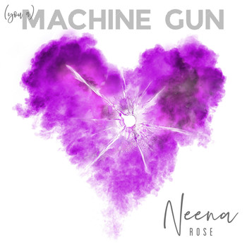 Neena Rose - (You A) Machine Gun