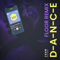 Joan Rafart - D-A-N-C-E Floor (Remix) (Explicit)
