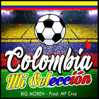 Big Moren - Colombia Mi Selección