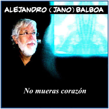 Alejandro Balboa - No Mueras Corazón