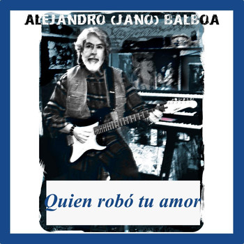 Alejandro Balboa - Quien Robó Tu Amor