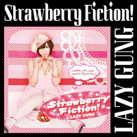 LAZY GUNG - Strawberry Fiction!