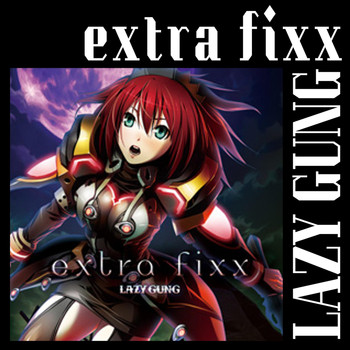 LAZY GUNG - Extra Fixx