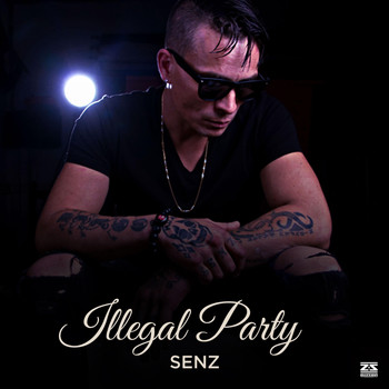 Senz - Illegal Party (Explicit)