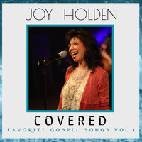Joy Holden - Covered: Favorite Gospel Songs, Vol. 1