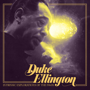 Duke Ellington - Intrinsic Explorations of the 1960s