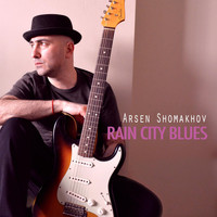 Arsen Shomakhov - Rain City Blues