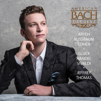 American Bach Soloists, Jeffrey Thomas & Aryeh Nussbaum Cohen - Aryeh Nussbaum Cohen Sings Gluck Handel Vivaldi