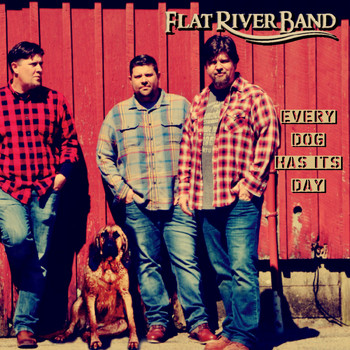 Flat River Band - Every Dog Has Its Day