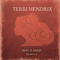 Terri Hendrix - Who Is Ann?