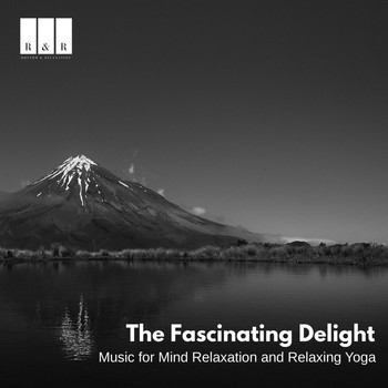 Various Artists - The Fascinating Delight: Music for Mind Relaxation and Relaxing Yoga