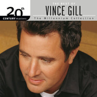 Vince Gill - The Best Of Vince Gill 20th Century Masters The Millennium Collection