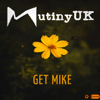 Mutiny UK - Get Mike