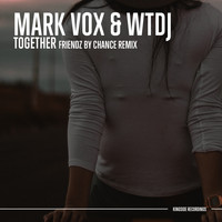 Mark Vox - Together (Friendz by Chance Remix)