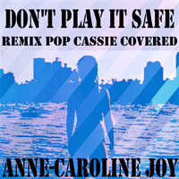 Anne-Caroline Joy - Don't Play It Safe (Remix Pop Cassie Covered)