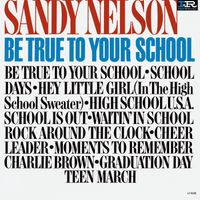 Sandy Nelson - Be True To Your School