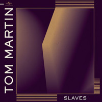Tom Martin - Slaves