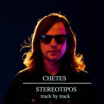Chetes - Stereotipos (Track By Track)