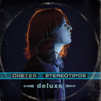 Chetes - Stereotipos (Deluxe)