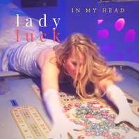 Lady Luck - In My Head (Explicit)