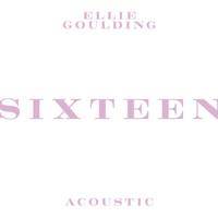 Ellie Goulding - Sixteen (Acoustic)