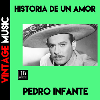 Pedro Infante - Historia de un Amor