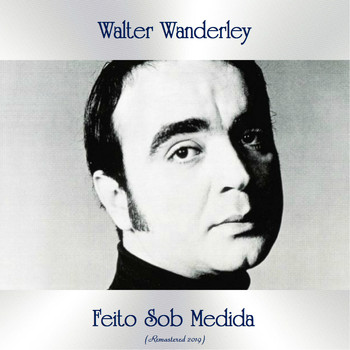 Walter Wanderley - Feito Sob Medida (Remastered 2019)
