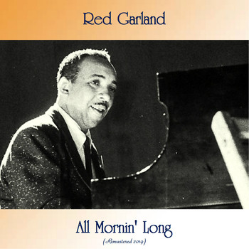 Red Garland - All Mornin' Long (Remastered 2019)