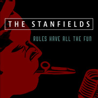 The Stanfields - Rules Have All the Fun