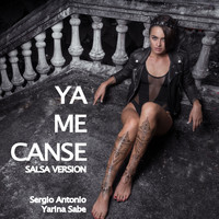 Sergio Antonio, Yarina Sabe - Ya Me Canse