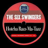The Six Swingers - Hotcha Razz-Ma-Tazz (Original Recordings London 1934 - 1935)