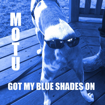 Motu - Got My Blue Shades On