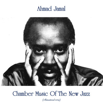 Ahmad Jamal - Chamber Music Of The New Jazz (Remastered 2019)