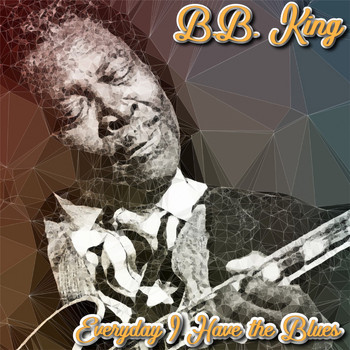 B.B. King - Everyday I Have the Blues
