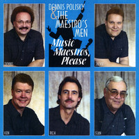 Dennis Polisky & the Maestro's Men - Music Maestros, Please