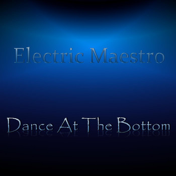 Electric Maestro - Dance at the Bottom