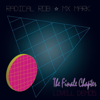 Radical Rob & Mx Mark - The Finale Chapter (Lovell Demos)