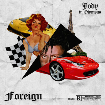 Jody - Foreign (feat. Olympus) (Explicit)