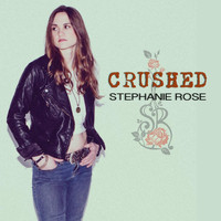 Stephanie Rose - Crushed