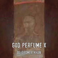 Al Gromer Khan - God Perfume X