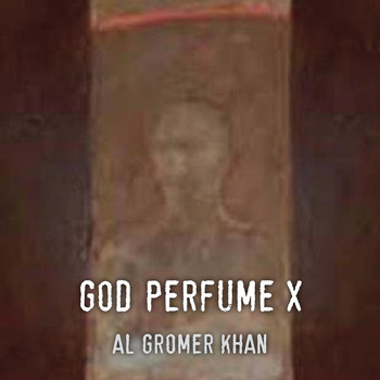 Al Gromer Khan - God Perfume X