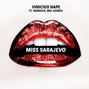 Vinicius Nape - Miss Sarajevo (feat. Winnick & Mel Gomes)
