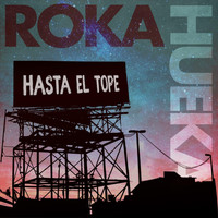 Roka Hueka - Hasta El Tope