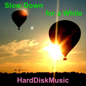 Harddiskmusic - Slow Down for a While