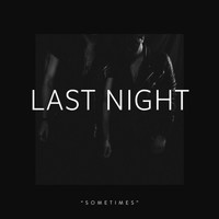 Last Night - Sometimes