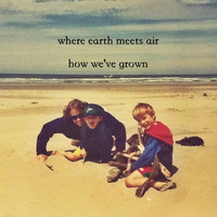 Where Earth Meets Air - How We've Grown