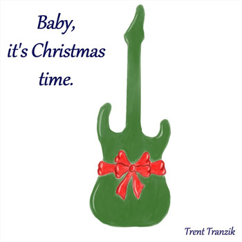 Trent Tranzik - Baby, It's Christmas Time