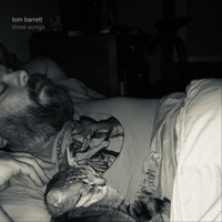 Tom Barrett - Three Songs